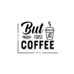 Sticker perete Coffee First